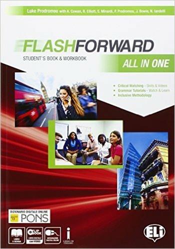 Flashforward all in one. Student's book-Workbook-Starter workout-Flip book-Grammar. Con e-book. Con espansione online - Luke Prodromou - Libro ELI 2016 | Libraccio.it