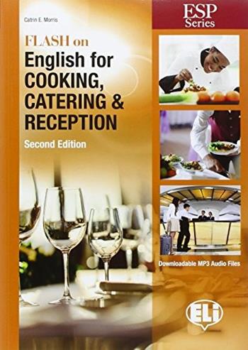 Flash on english for cooking, catering & reception. e professionali. Con espansione online - Catrin Elen Morris - Libro ELI 2016 | Libraccio.it