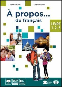 A propos... du francais. Vol. unico. Con Grammaire. Con e-book. Con espansione online - Anna Maria Crimi, Domitille Hatuel - Libro ELI 2016 | Libraccio.it
