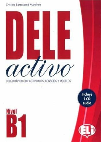 Dele activo B1. Per le Scuole supriori. Ediz. per la scuola. Con File audio per il download - Cristina Bartolomé Martinez - Libro ELI 2017, Certificazioni | Libraccio.it