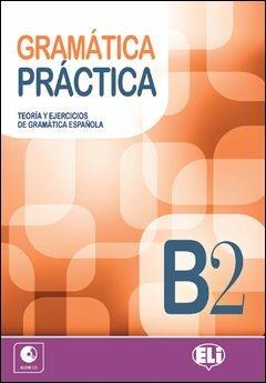 Gramatica practica B2. Ediz. per la scuola. Con File audio per il download - Cristina Bartolomé Martinez, H. Gaetani Ferrer, Raquel García Prieto - Libro ELI 2015, Grammatica | Libraccio.it