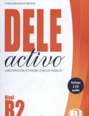 Dele activo B2. Ediz. per la scuola. Con File audio per il download - Cristina Bartolomé Martinez - Libro ELI 2017, Certificazioni | Libraccio.it