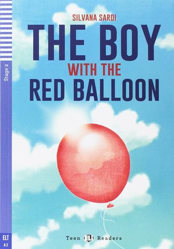 The boy with the red balloon. - Silvana Sardi - Libro ELI 2017 | Libraccio.it