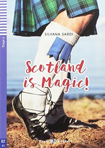 Scotland is magic! Ediz. per la scuola. Con espansione online - Silvana Sardi - Libro ELI 2017 | Libraccio.it