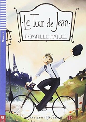 Le tour de Jean. Ediz. per la scuola. - Dominique Guillemant - Libro ELI 2017, Lectures Eli junior | Libraccio.it