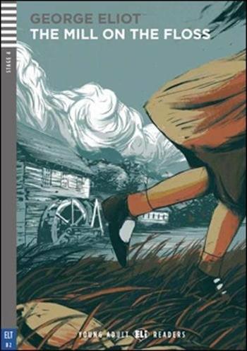 The mill on the floss. Ediz. per la scuola. Con espansione online - George Eliot - Libro ELI 2017, Young adult readers | Libraccio.it