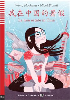 La mia estate in Cina. Livello A1-A2. Ediz. cinese e italiana. Con File audio per il download - Hocheng Wong, Micol Biondi - Libro ELI 2018, Letture | Libraccio.it