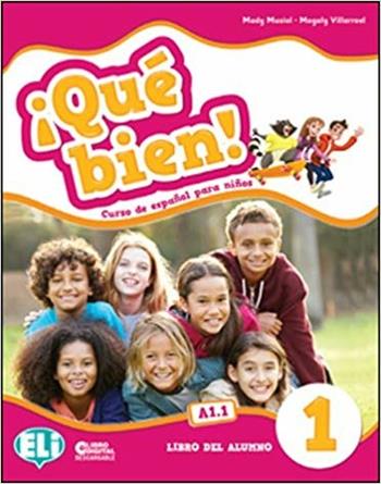 ¡Que bien! Libro del alumno. Per la Scuola elementare. Vol. 1 - Mady Musiol, Magaly Villaroel - Libro ELI 2018, Corso di lingua spagnola. Scuola primaria | Libraccio.it