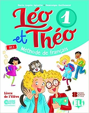 Leo et Theo. Livre de l'eleve. Con e-book. Con espansione online. Vol. 1 - Dominique Guillemant, Maria Angela Apicella - Libro ELI 2018 | Libraccio.it