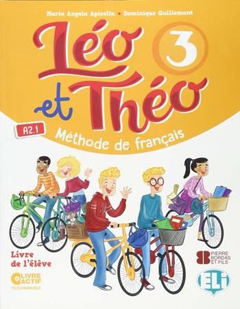 Léo et Théo. Livre de l'élève. Vol. 3 - Maria Angela Apicella, Dominique Guillemant - Libro ELI 2018, Corso di lingua francese | Libraccio.it