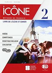 Icône. Corso di lingua francese. Livre élève-Cahier. Per le Scuole superiori. Ediz. per la scuola. Con File audio per il download. Con Contenuto digitale per accesso online. Con Contenuto digitale per download. Vol. 2