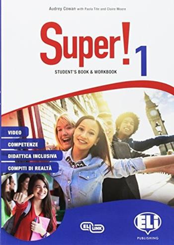 Super! Student's book-Workbook. Ediz. per la scuola. Con File audio per il download. Con Contenuto digitale per accesso on line. Con Contenuto digitale per download. Con Libro. Vol. 1 - Audrey Cowan, Paola Tite, Claire Moore - Libro ELI 2017, Corso di lingua inglese | Libraccio.it