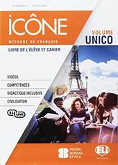 Icône. Corso di lingua francese. Livre élève-Cahier-Grammaire B1. Per le Scuole superiori. Ediz. per la scuola. Con File audio per il download. Con Contenuto digitale per accesso online. Con Contenuto digitale per download
