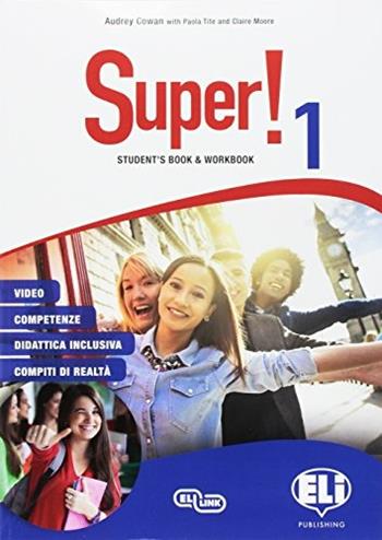 Super! Student's book-Workbook. Per la Scuola media. Ediz. per la scuola. Con Libro: Mini dictionary. Con CD-Audio. Vol. 1 - Audrey Cowan, Paola Tite, Claire Moore - Libro ELI 2017, Corso di lingua inglese | Libraccio.it