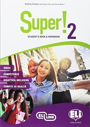 Super! Student's book-Workbook. Ediz. per la scuola. Con File audio per il download. Con Contenuto digitale per accesso online. Con Contenuto digitale per download. Vol. 2 - Audrey Cowan, Paola Tite, Claire Moore - Libro ELI 2017, Corso di lingua inglese | Libraccio.it
