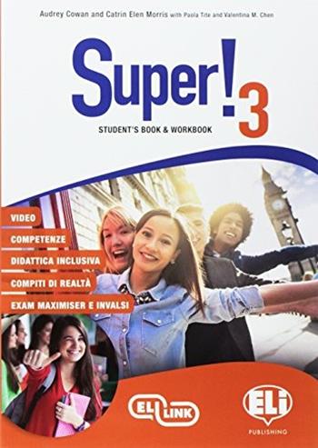 Super! Student's book-Workbook. Per la Scuola media. Ediz. per la scuola. per accesso online. per download. Vol. 3 - Audrey Cowan, Paola Tite, Claire Moore - Libro ELI 2017 | Libraccio.it