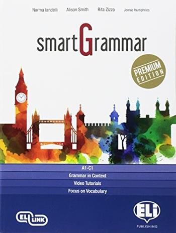 Smartgrammar premium. Ediz. per la scuola. Con e-book. Con espansione online - Norma Iandelli, Rita Zizzo - Libro ELI 2017, Inglese grammatica | Libraccio.it