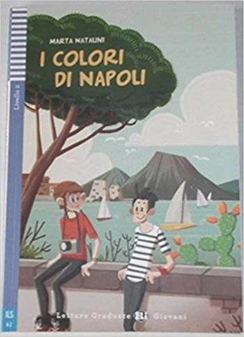 I colori di Napoli. Livello 2 A2. Ediz. per la scuola. Con File audio per il download - Marta Natalini - Libro ELI 2018, Letture | Libraccio.it