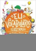 ELI vocabulario ilustrado. Español. Con espansione online - Joy Oliver - Libro ELI 2018, Vocabolari illustrati | Libraccio.it