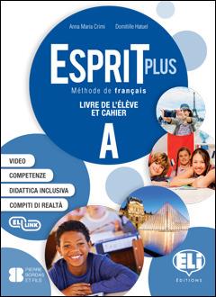 Esprit plus. Corso di lingua francese. Ediz. per la scuola. Con File audio per il download. Vol. A: Mini dictionnaire. Grammaire. Livre actif - A. M. Crimi, D. Hatuel - Libro ELI 2018 | Libraccio.it