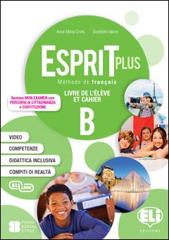 Esprit plus. Corso di lingua francese. Ediz. per la scuola. Con File audio per il download. Vol. B: Livre actif - A. M. Crimi, D. Hatuel - Libro ELI 2018 | Libraccio.it