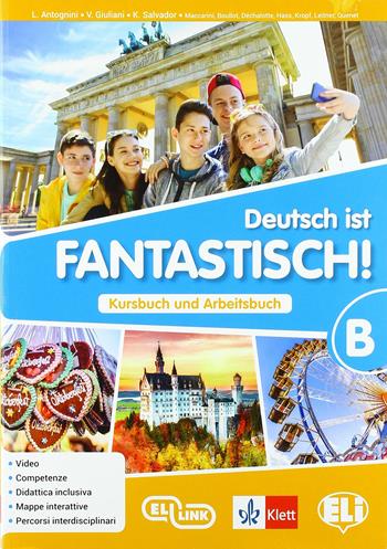 Deutsch ist fantastisch! Kursbuch und Arbeitsbuch. Aktivbuch. Per la Scuola media. per accesso online. per download. Vol. B  - Libro ELI 2018 | Libraccio.it