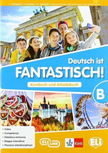 Deutsch ist fantastisch! Kursbuch und Arbeitsbuch. Aktivbuch. Con File audio per il download. Con Contenuto digitale per accesso on line. Con Contenuto digitale per download. Vol. B  - Libro ELI 2018 | Libraccio.it