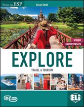 Explore. Travel & tourism. settore economico e turismo. Ediz. per la scuola. Con Contenuto digitale per accesso online. Con Contenuto digitale per download