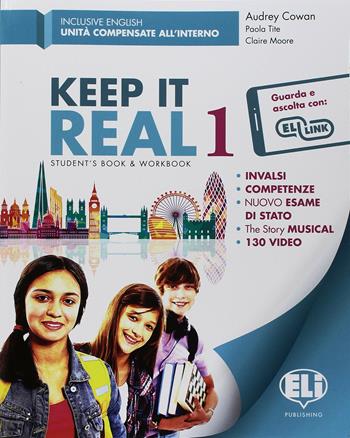 Keep it real. Student's book-Workbook. Con e-book. Con espansione online. Vol. 1  - Libro ELI 2018 | Libraccio.it