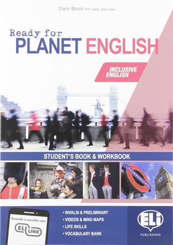 Ready for planet english. Student's book-Workbook-Grammar-Preliminary. Con e-book. Con espansione online. Con CD-ROM - Claire Moore, Sarah Jane Lewis - Libro ELI 2019 | Libraccio.it