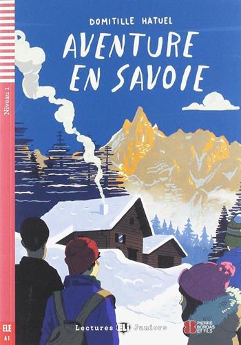 Aventure en Savoie. Con espansione online - Domitille Hatuel - Libro ELI 2019 | Libraccio.it