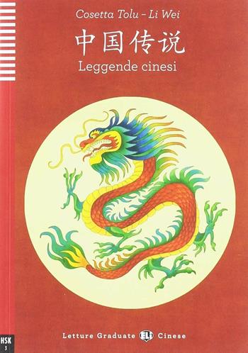 Leggende cinesi. - Cosetta Tolu, Li Wei - Libro ELI 2019 | Libraccio.it