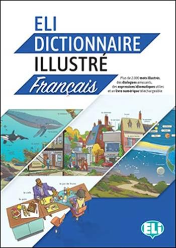 ELI dictionnaire Illustré français  - Libro ELI 2019 | Libraccio.it