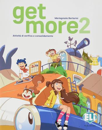 Get more. Vol. 2 - Mariagrazia Bertarini - Libro ELI 2019 | Libraccio.it