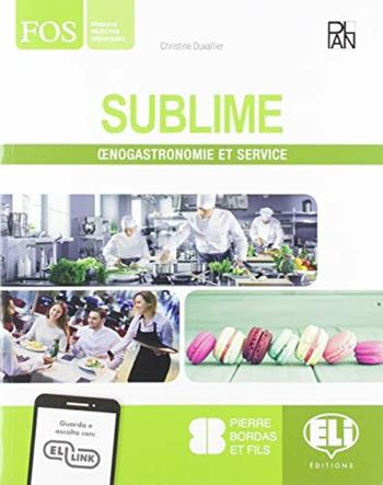 Sublime. Oenogastronomie et service. Per gli Ist. professionali. Con e-book. Con espansione online - Christine Duvallier - Libro ELI 2019 | Libraccio.it