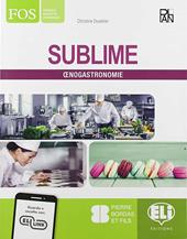 Sublime. Oenogastronomie. Per gli Ist. professionali. Con e-book. Con espansione online