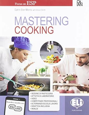 Mastering. Cooking. Per gli Ist. professionali. Con e-book. Con espansione online - Alison Smith, Catrin Elen Morris - Libro ELI 2019 | Libraccio.it