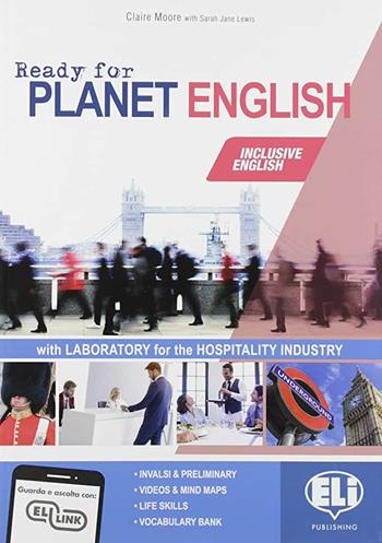 Ready for planet english. Hospitality industry. Student's book-Workbook-Grammar-Preliminary. Con e-book. Con espansione online. Con CD-ROM - Claire Moore, Sarah Jane Lewis - Libro ELI 2019 | Libraccio.it