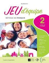 Jeu d'equipe. Avec Livre et Cahier. Con e-book. Con espansione online. Vol. 2