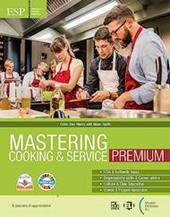 Mastering cooking & service. Premium. With Mastering dossiers, Mastering for everyone. Per gli Ist. professionali. Con e-book