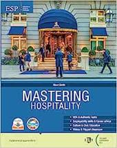 Mastering hospitality. With Mastering hospitality for everyone. Per gli Ist. professionali. Con e-book