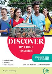 Discover. B2 first for schools. Studentìs book and Workbook. Con e-book