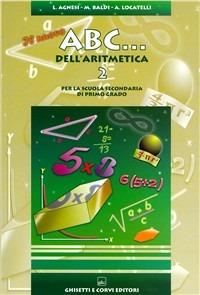 Il nuovo ABC dell'aritmetica. Vol. 2 - Lidia Agnesi, Maria Baldi, Alda Locatelli - Libro Ghisetti e Corvi 2004 | Libraccio.it