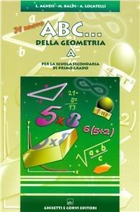 Il nuovo ABC della geometria. Per la Scuola media. Vol. 1 - Lidia Agnesi, Maria Baldi, Alda Locatelli - Libro Ghisetti e Corvi 2004 | Libraccio.it