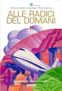 Alle radici del domani. L'ottocento e il novecento. Per la Scuola media. Vol. 3 - Roberto De Mattei, Enrico Nistri, Massimo Viglione - Libro Ghisetti e Corvi 2004 | Libraccio.it