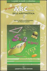 Il nuovo ABC dell'aritmetica A. Con CD-ROM - Lidia Agnesi, Maria Baldi, Alda Locatelli - Libro Ghisetti e Corvi 2005 | Libraccio.it