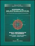 Scoprire la matematica. Dall'aritmetica all'algebra. Per le Scuole superiori - Giovanni Prodi, Donata Foà, Maurizio Berni - Libro Ghisetti e Corvi 2006 | Libraccio.it