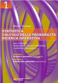 Statistica-Calcolo delle probabilità-Ricerca operativa. Per gli Ist. tecnici industriali. Vol. 1 - Mario Trovato - Libro Ghisetti e Corvi 2006 | Libraccio.it