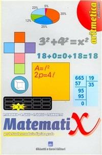 Matemati X. Aritmetica. Per la 1ª classe della Scuola media - Paolo Ferrario, Daniela Galli, Caterina Grassi - Libro Ghisetti e Corvi 2006 | Libraccio.it