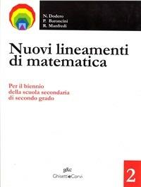 Nuovi lineamenti di matematica. Vol. 2 - Nella Dodero, Paolo Baroncini, Roberto Manfredi - Libro Ghisetti e Corvi 2006 | Libraccio.it